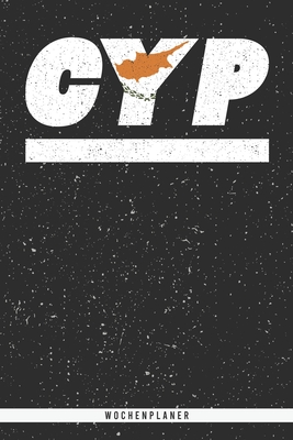 Cyp: Zypern Wochenplaner mit 106 Seiten in weiß. Organizer auch als Terminkalender, Kalender oder Planer mit der zypern Fla By Mes Kar Cover Image
