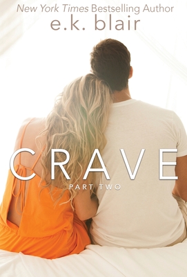 Crave, Part Two: book 2 of 2 (Crave Duet #2)