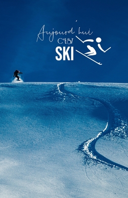 Aujourd'hui c'est Ski: Carnet de notes - Ski - 120 pages blanches - A5 By Les Carnets Sportifs Editions Cover Image