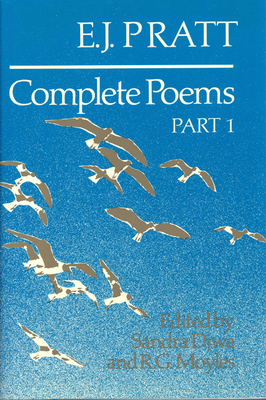 E.J. Pratt: Complete Poems (Collected Works of E.J.Pratt) By E. J. Pratt, Sandra Djwa (Editor), R. G. Moyles (Editor) Cover Image