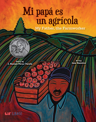 Mi Papá Es Un Agrícola / My Father, the Farm Worker By J. Roman Perez Varela, Jose Ramirez (Illustrator) Cover Image