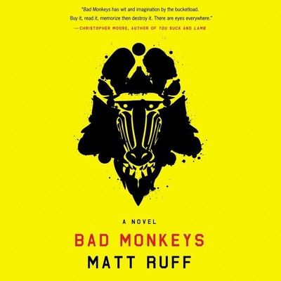 Bad Monkeys By Matt Ruff, Emily Woo Zeller (Read by), Greg Tremblay (Read by) Cover Image