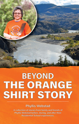 Beyond the Orange Shirt Story By Phyllis Webstad Cover Image
