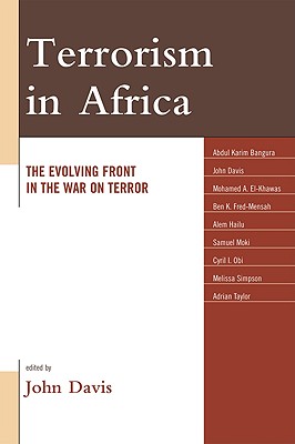 Terrorism in Africa: The Evolving Front in the War on Terror By John Davis (Editor), Abdul Karim Bangura (Contribution by), John Davis (Contribution by) Cover Image