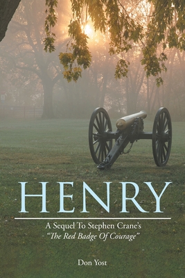 Henry: A Sequel to Stephen Crane's the Red Badge of Courage By Don Yost Cover Image