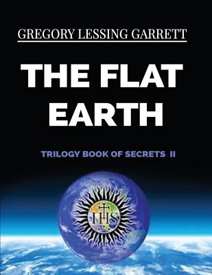 The Flat Earth Trilogy Book of Secrets II