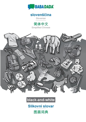 BABADADA black-and-white, slovensčina - Simplified Chinese (in chinese script), Slikovni slovar - visual dictionary (in chinese script): Slovenia Cover Image