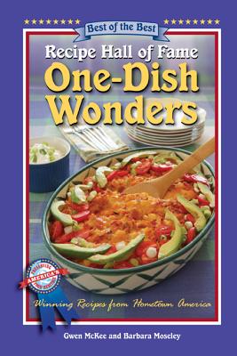 Recipe Hall of Fame One-Dish Wonders: Winning Recipes from Hometown America (Best of the Best Cookbook)