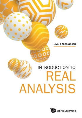 Introduction to Real Analysis By Liviu I Nicolaescu Cover Image