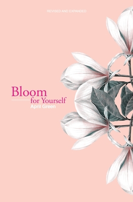 Bloom for Yourself By April Green Cover Image