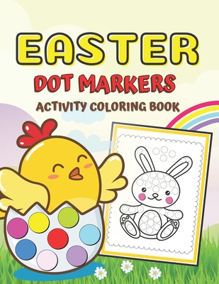 Dot Markers Easter Activity Coloring Book: For Preschoolers & Toddlers, Easy Guided Big Dots Colouring Book, Art Creative Kids Cover Image