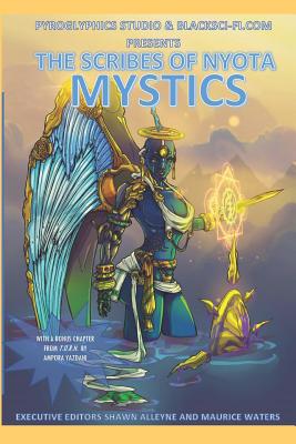 Pyroglyphics Studio and Blacksci-Fi.com Presents: Scribes of Nyota: Mystics By Shawn Alleyne (Illustrator), Robert Jeffrey II (Editor), Tuere T. S. Ganges (Editor) Cover Image