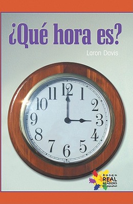 Que Hora Es? = What Time Is? (Rosen Real Readers) By Laron Davis, Jose Maria Obregon (Translator) Cover Image