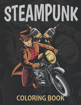 Download Steampunk Coloring Book An Adult Coloring Book With 30 Unique Pages To Color On Industrial Steam Art Futuristic Mechanical Animals Vintage Brookline Booksmith