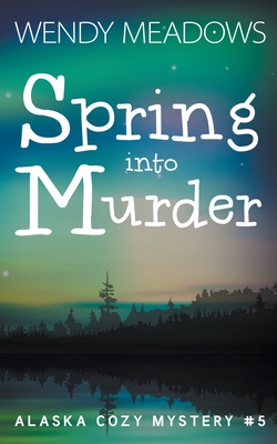 Spring into Murder By Wendy Meadows Cover Image