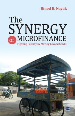 The Synergy of Microfinance: Fighting Poverty by Moving Beyond Credit By Binod B. Nayak Cover Image
