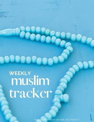 weekly muslim tracker: color content tracker - Keep your prayers on time and track it - keep a record of your helth habits - weekly muslim tr By M. Designer Cover Image