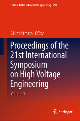Proceedings of the 21st International Symposium on High Voltage Engineering: Volume 1 (Lecture Notes in Electrical Engineering #598) Cover Image