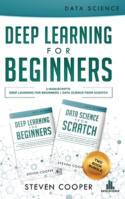 Deep Learning For Beginners: 2 Manuscripts: Deep Learning For Beginners And Data Science From Scratch Cover Image