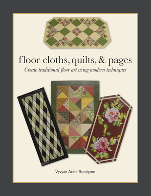 Floor Cloths, Quilts, and Pages: Create Traditional Floor Art Using Modern Techniques Cover Image