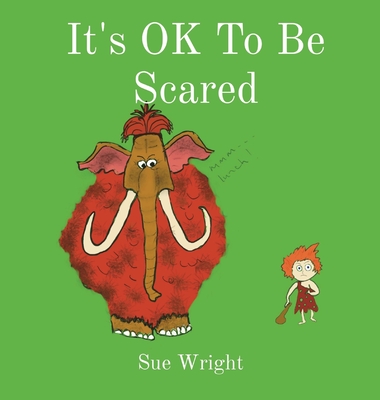 It's OK to be Scared By Sue Wright Cover Image