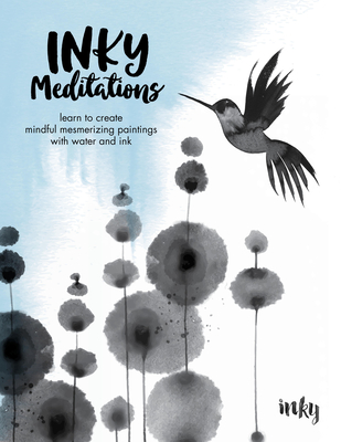 Inky Meditations: Learn to Create Mindful Mesmerizing Paintings with Water and Ink Cover Image