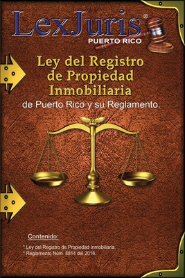 Ley del Registro de la Propiedad Inmobiliaria de Puerto Rico y Reglamento.: Ley Núm. 210 de 8 de diciembre de 2015, según enmendada y su Reglamento. Cover Image
