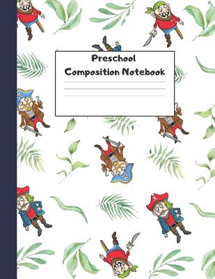 Preschool Composition Notebook: Dotted Midline Creative Picture Writing Exercise Book (Cute Pirates Theme) - Grade K-2 Early Childhood Cover Image