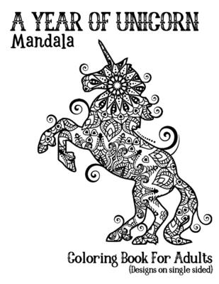 Download A Year Of Unicorns Mandala Coloring Book For Adults Adults Unicorn Coloring Book Relaxation With Stress Relieving With Beautiful Unicorn Mandala Desi Paperback Sparta Books