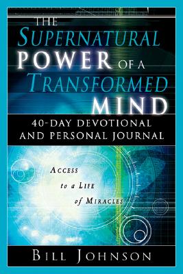The Supernatural Power of a Transformed Mind: 40 Day Devotional and Personal Journal Cover Image