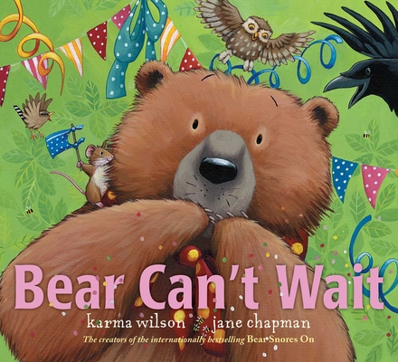 Bear Can't Wait (The Bear Books) By Karma Wilson, Jane Chapman (Illustrator) Cover Image