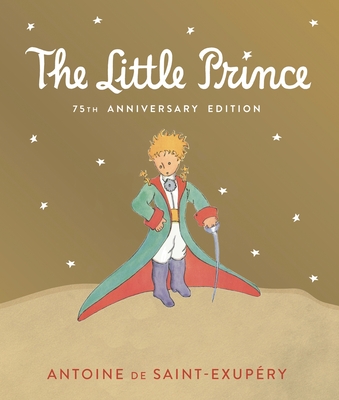 Little Prince 75th Anniversary Edition: Includes the History and Making of the Classic Story Cover Image