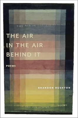 The Air in the Air Behind It By Brandon Rushton Cover Image