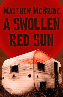 A Swollen Red Sun By Matthew McBride Cover Image