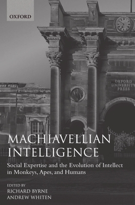Machiavellian Intelligence (Oxford Science Publications)