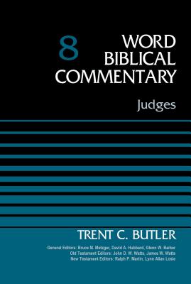 Judges, Volume 8: 8 (Word Biblical Commentary) By Trent C. Butler, Bruce M. Metzger (Editor), David Allen Hubbard (Editor) Cover Image