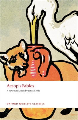 Aesop's Fables (Oxford World's Classics) By Aesop, Laura Gibbs (Translator) Cover Image