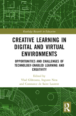 Creative Learning in Digital and Virtual Environments: Opportunities and Challenges of Technology-Enabled Learning and Creativity (Routledge Research in Education) Cover Image