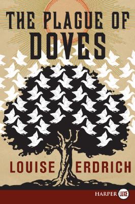 The Plague of Doves: A Novel By Louise Erdrich Cover Image