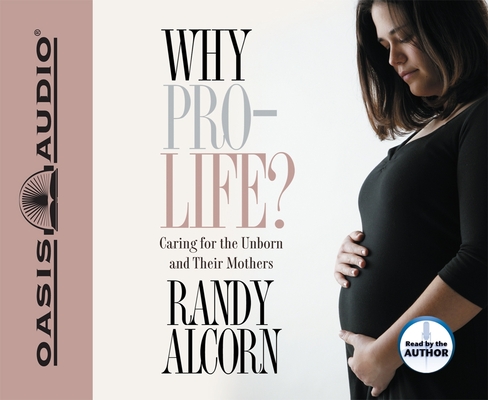 Why Pro-Life?: Caring for the Unborn and Their Mothers (Today's Critical Concerns Series)