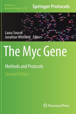 The Myc Gene: Methods and Protocols (Methods in Molecular Biology #2318) By Laura Soucek (Editor), Jonathan Whitfield (Editor) Cover Image