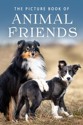 The Picture Book of Animal Friends: A Gift Book for Alzheimer's Patients and Seniors with Dementia By Sunny Street Books Cover Image