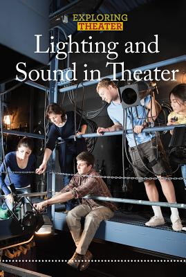 Lighting and Sound in Theater (Exploring Theater) By George Capaccio Cover Image