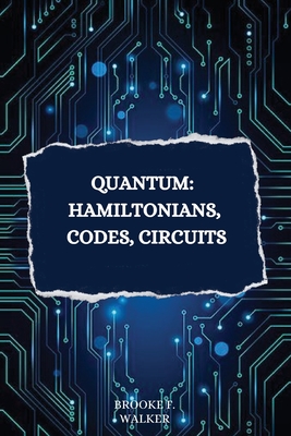 Quantum: Hamiltonians, codes, circuits Cover Image