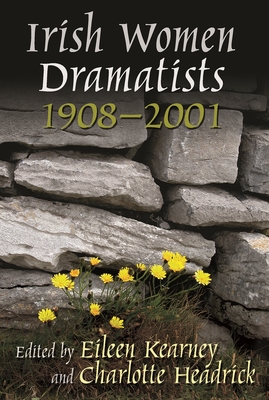 Irish Women Dramatists: 1908-2001 (Irish Studies)