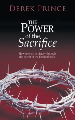 The Power of the Sacrifice By Derek Prince Cover Image