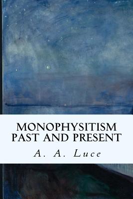 Monophysitism Past and Present By A. a. Luce Cover Image