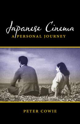 Japanese Cinema: A Personal Journey By Peter Cowie Cover Image