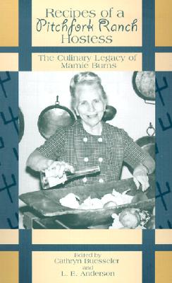 Recipes of a Pitchfork Ranch Hostess: The Culinary Legacy of Mamie Burns Cover Image