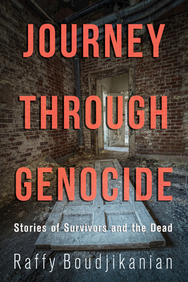 Journey Through Genocide: Stories of Survivors and the Dead Cover Image